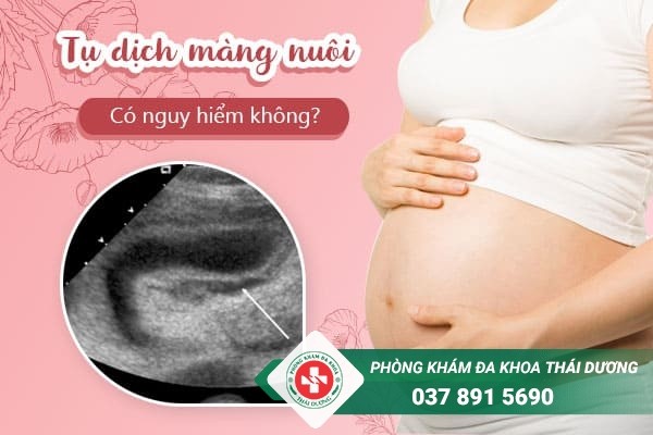 Thai bị tụ dịch màng nuôi có nguy hiểm không? Mẹ bầu cần làm gì?
