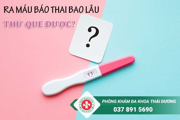 Ra máu báo thai khoảng 7 - 14 ngày nữ giới có thể dùng que thử thai kiểm tra
