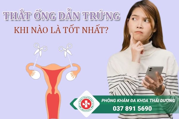 Thủ thuật thắt ống dẫn trứng thường được thực hiện ngay sau khi nữ giới sinh con