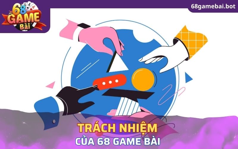 Trách nhiệm của 68 game bài